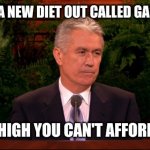 Dieter | THERE'S A NEW DIET OUT CALLED GAS PRICES; IT'S SO HIGH YOU CAN'T AFFORD TO EAT | image tagged in dieter | made w/ Imgflip meme maker