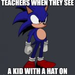 faker meme | TEACHERS WHEN THEY SEE; A KID WITH A HAT ON | image tagged in school meme | made w/ Imgflip meme maker