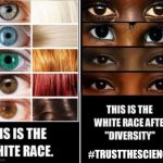 Diversity science | #TRUSTTHESCIENCE | image tagged in trust the science,diversity,white privilege,white people,interracial couple,no racism | made w/ Imgflip meme maker