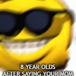 cool dude | 8 YEAR OLDS AFTER SAYING YOUR MOM | image tagged in gifs,cool dude,oh wow are you actually reading these tags,stop reading the tags | made w/ Imgflip video-to-gif maker