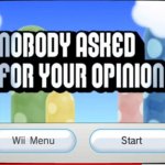 Nobody asked for your opinion