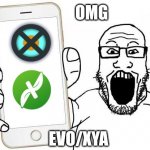 EVO/XYA Partnership | OMG; EVO/XYA | image tagged in phone wojak | made w/ Imgflip meme maker