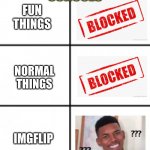 schools | SCHOOLS; FUN THINGS; NORMAL THINGS; IMGFLIP | image tagged in 3 x 2 meme template | made w/ Imgflip meme maker