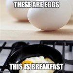 Any Questions? | THESE ARE EGGS; THIS IS BREAKFAST | image tagged in brain brain on drugs egg,breakfast,commercial,war on drugs,government,tv ads | made w/ Imgflip meme maker