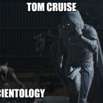 He better run | TOM CRUISE; SCIENTOLOGY | image tagged in moon knight running | made w/ Imgflip meme maker
