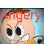 Angery