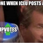 It’s like iceu is a hot anime girl and gets simps | EVERYONE WHEN ICEU POSTS A MEME; UPVOTES | image tagged in invest | made w/ Imgflip meme maker