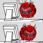 new template i made | "IMP"; "SIMP" | image tagged in cacodemon looks at computer | made w/ Imgflip meme maker