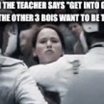 for the greater good | ME WHEN THE TEACHER SAYS "GET INTO GROUPS OF 3" AND THE OTHER 3 BOIS WANT TO BE TOGETHER | image tagged in gifs,sacrifice | made w/ Imgflip video-to-gif maker