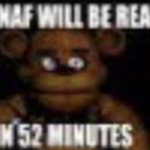 fnaf will be real in 52 minutes