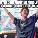 yay | ME AFTER CONTRIBUTING ABSOLUTELY NOTHING TO A GROUP PROJECT BUT GETTING AN A+ | image tagged in bugha celebrating | made w/ Imgflip meme maker