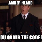 Code turd | AMBER HEARD; DID YOU ORDER THE CODE TURD | image tagged in did you order the code red,tom cruise,jack nicholson,amber heard,johnny depp | made w/ Imgflip meme maker