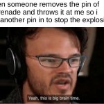 infinite iq | when someone removes the pin of a grenade and throws it at me so i put another pin in to stop the explosion | image tagged in bruh,funny,memes,funny memes,barney will eat all of your delectable biscuits,meme man smort | made w/ Imgflip meme maker