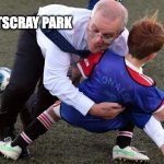 no football in footscray! | SAVE FOOTSCRAY PARK | image tagged in morrison tackling a kid | made w/ Imgflip meme maker