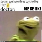 at the doctor's | ME BE LIKE | image tagged in uno reverse | made w/ Imgflip meme maker