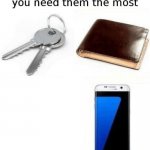 things that disappear when you need them most