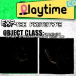 poppy playtime tehe prototype | THE PROTOTYPE FAILED EXP EXP. THE ONLY TWO RECOVERED IMAGES OF OBJECT 1006 | image tagged in scp label template safe | made w/ Imgflip meme maker