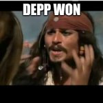 Depp is number one | DEPP WON | image tagged in memes,why is the rum gone | made w/ Imgflip meme maker