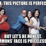 Perfection | ME: THIS PICTURE IS PERFECT! BUT LET’S BE HONEST, SIMMONS’ FACE IS PRICELESS<3 | image tagged in aos perfection | made w/ Imgflip meme maker