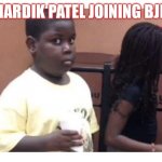 Guilty kid | HARDIK PATEL JOINING BJP | image tagged in guilty kid | made w/ Imgflip meme maker