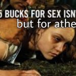 15 bucks for sex isn’t normal but for atheists it is