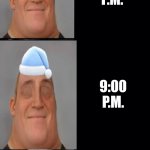 When do you sleep? | YOU SLEEP AT; AFTERNOON; 6:00 P.M. 8:00 P.M. 9:00 P.M. 11:00 P.M. 7:30 P.M. | image tagged in mr incredible becoming sleepy fixed,memes,funny | made w/ Imgflip meme maker
