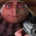 Gru holds a gun and threatens you template