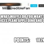 MrIncredibleFan Announcement Template | WHAT WAFFLE DO YOU WANT? CHOICES:PLANE APPLE DINO AND CARS; 182K | image tagged in mrincrediblefan announcement template | made w/ Imgflip meme maker