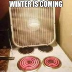Winter | WINTER IS COMING | image tagged in central heating | made w/ Imgflip meme maker
