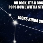 Coco Pops Constellation | OH LOOK, IT'S A COCO POPS BOWL WITH A STRAW! LOOKS KINDA SUS! 😂 | image tagged in cancer constellation,coco pops | made w/ Imgflip meme maker