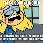 Crying Lori Loud | I'M SO SORRY LINCOLN; I'M SORRY I TREATED YOU BADLY I'M SORRY I HURT YOU I'M SORRY FOR EVERYTHING I'VE DONE BAD TO YOU I APOLOGIZE | image tagged in crying lori loud | made w/ Imgflip meme maker