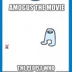 ?????????? | AMOGUS THE MOVIE THE PEOPLE WHO BROUGHT YOU: MAN THE MOVIE | image tagged in transparent dvd case | made w/ Imgflip meme maker