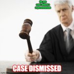 Judged! | Oh you can't afford a representation; CASE DISMISSED | image tagged in judged | made w/ Imgflip meme maker