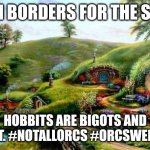 Expectation vs Reality LOTR | OPEN BORDERS FOR THE SHIRE; HOBBITS ARE BIGOTS AND RACIST. #NOTALLORCS #ORCSWELCOME | image tagged in expectation vs reality lotr | made w/ Imgflip meme maker