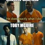 prison inmates | ANDREW GARFIELD; TOBY MGUIRE | image tagged in prison inmates | made w/ Imgflip meme maker