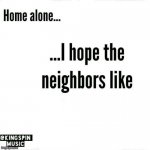 home alone... i hope the neighbors like _____ template