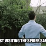 Spiders must seriously hate me | ME WHILST VISITING THE SPIDER SANCTUARY | image tagged in gifs,spider | made w/ Imgflip video-to-gif maker