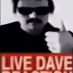 Live Dave Reaction