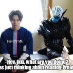 Vice's pep talk | - Hey, Ikki, what are you doing?
-Oh, I was just thinking about reading Project JPDE. | image tagged in vice's pep talk | made w/ Imgflip meme maker