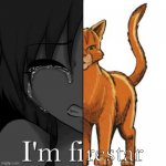 im fi | restar | image tagged in im fi,warrior cats,firestar | made w/ Imgflip meme maker