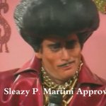 Sleazy P. Martini Approves