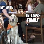 How you feel with family | MY WIFE; IN-LAWS FAMILY; ME | image tagged in lady holding dog mouth closed | made w/ Imgflip meme maker