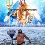 high quality vs low quality Aquaman | The game when I was a kid; The game now | image tagged in high quality vs low quality aquaman,gaming,relatable,funny,memes,not a gif | made w/ Imgflip meme maker
