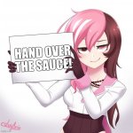 HAND OVER THE SAUCE! | HAND OVER THE SAUCE! | image tagged in rwby - neo's sign | made w/ Imgflip meme maker