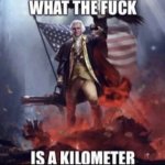 WTF IS A KILOMETER meme