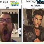 Average *BLANK* Fan VS Average *BLANK* Enjoyer Meme Generator - Imgflip