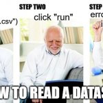 How to read a dataset | data <- read.table("data.csv"); error: "read.table" is not define; click "run"; HOW TO READ A DATASET | image tagged in triplebyte ad,r | made w/ Imgflip meme maker