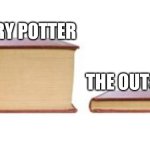 Book Scale | HARRY POTTER; THE OUTSIDERS | image tagged in two books | made w/ Imgflip meme maker