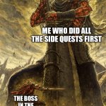Who else did this | ME WHO DID ALL THE SIDE QUESTS FIRST THE BOSS IN THE STORY QUEST | image tagged in fantasy painting,memes,funny,gaming | made w/ Imgflip meme maker