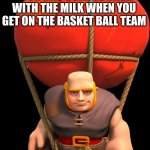 dads back | YOUR DAD COMING BACK WITH THE MILK WHEN YOU GET ON THE BASKET BALL TEAM | image tagged in clash royale balloon giant | made w/ Imgflip meme maker